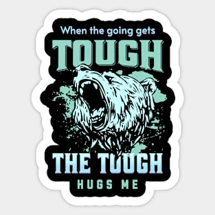 The Tough Hugs Me Humorous Inspirational Quote Phrase Text Sticker